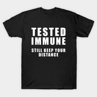 Tested Immune - Still Keep your distance - Coronavirus T-Shirt